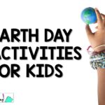 Excellent Earth Day Activities for Kids
